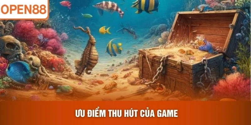 Ưu điểm thu hút của game